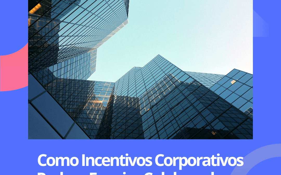 Como incentivos corporativos podem engajar os colaboradores da sua empresa