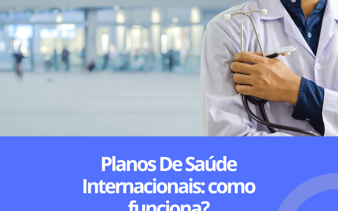 Plano de saúde internacional: o que é e como funciona