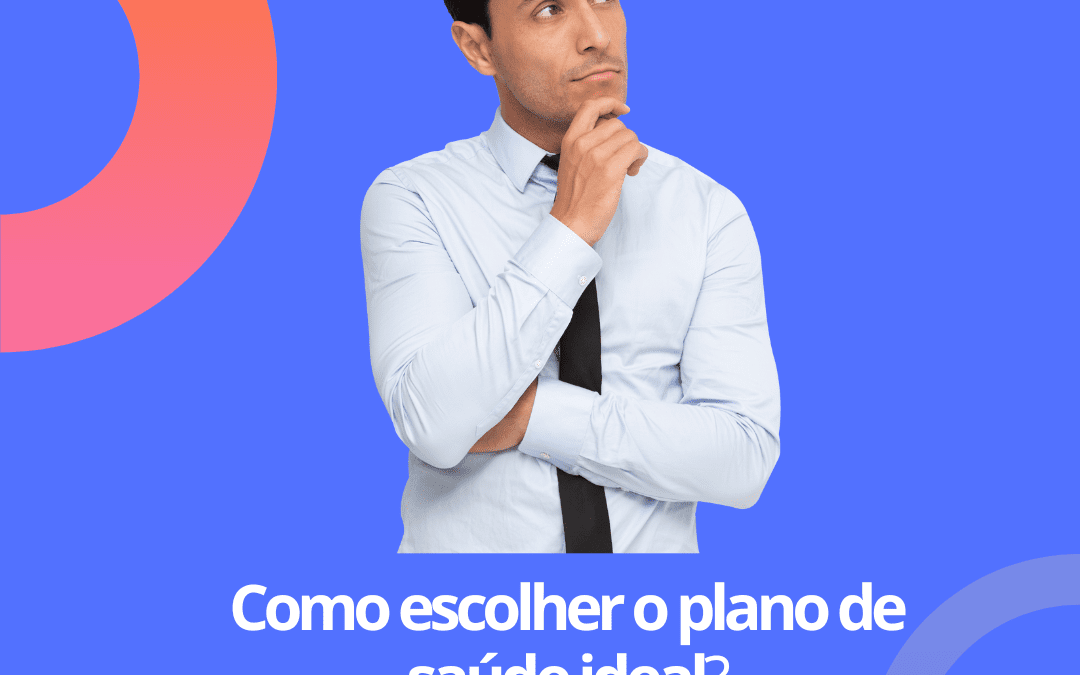 Como escolher o plano de saúde ideal para a sua empresa?