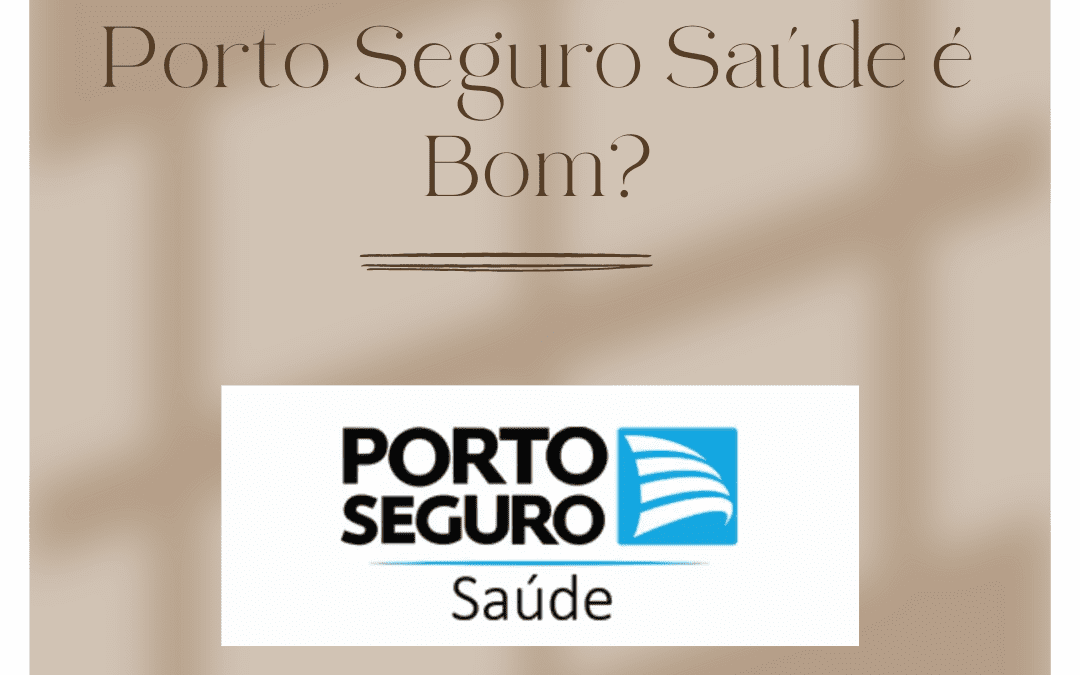 Plano de Saúde Porto Seguro é bom?