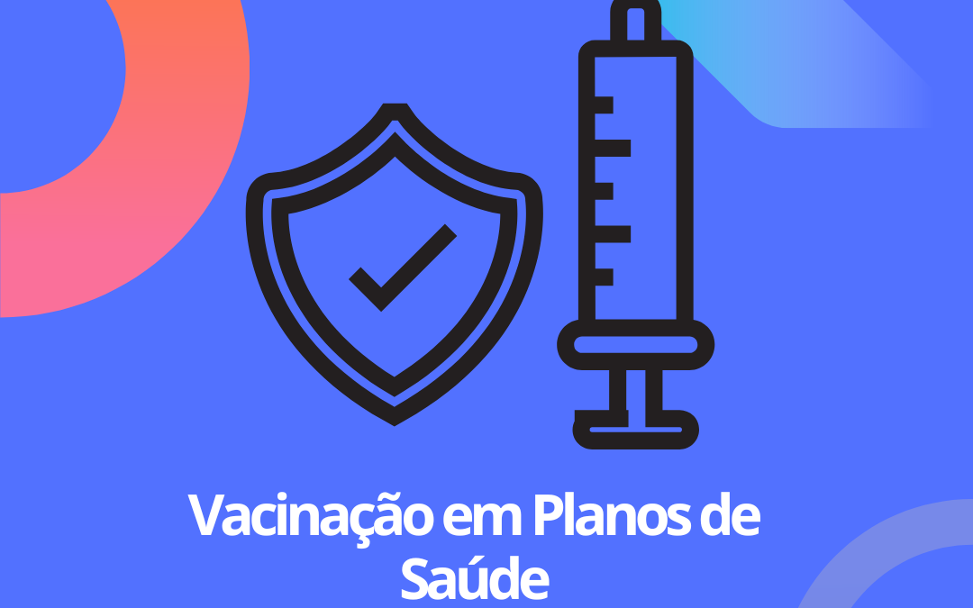 Vacinação em Planos de Saúde: Afinal, Plano de Saúde cobre Vacinação?