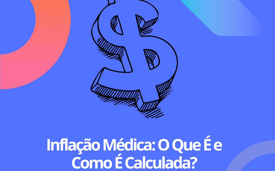 Inflação Médica: O Que É e Como É Calculada?