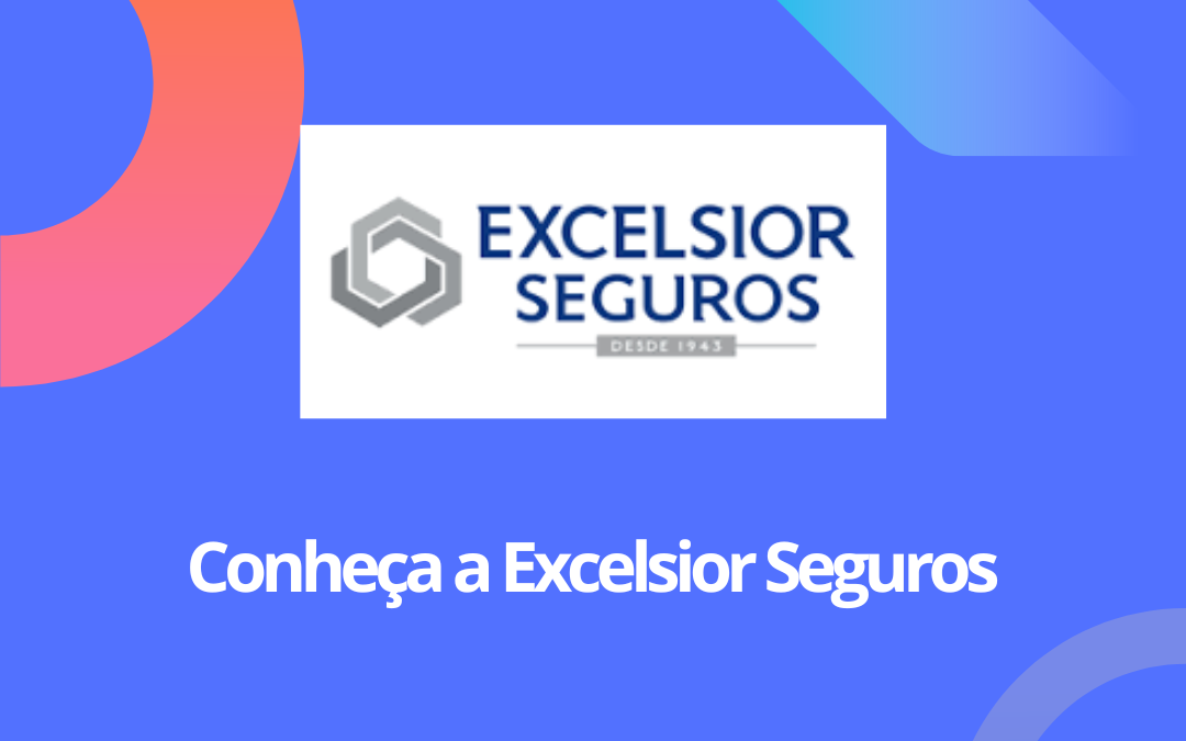 Excelsior Seguros: Conheça a Principal Seguradora do Nordeste