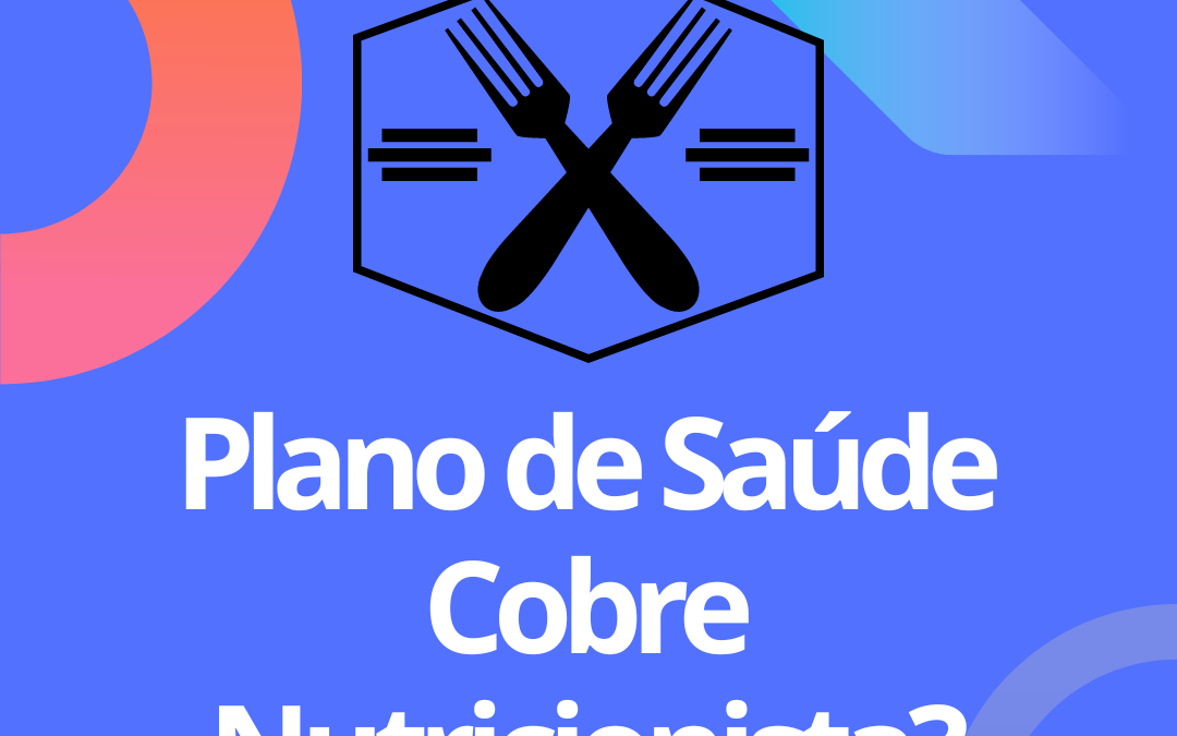 Plano de saúde cobre nutricionista? Saiba tudo sobre isso! 