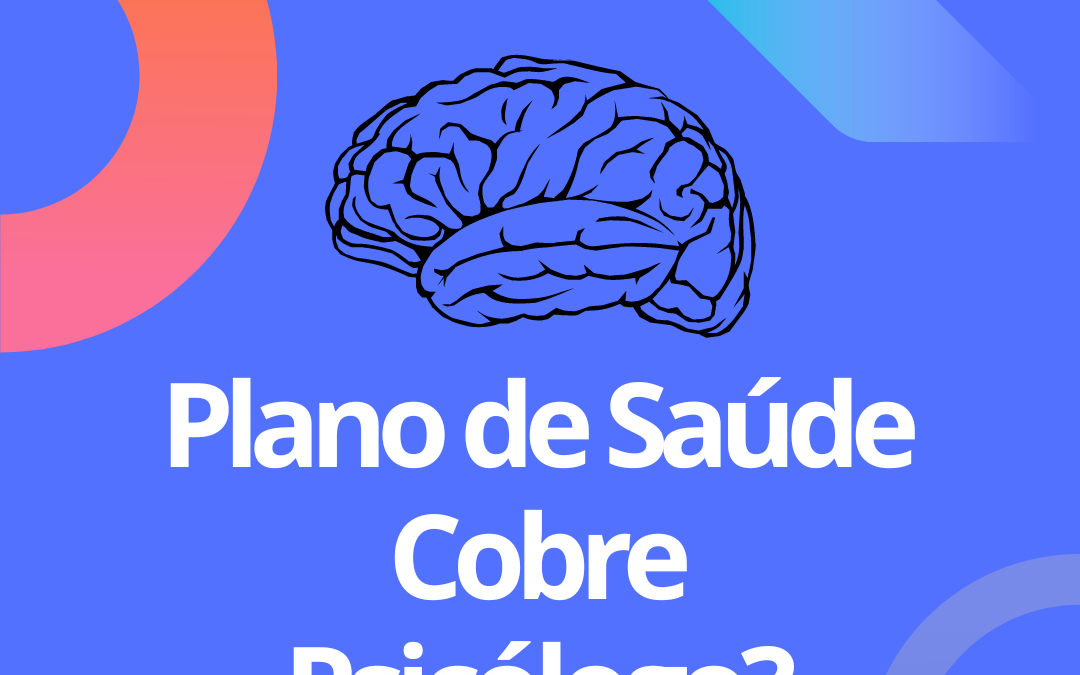 Plano de saúde cobre psicólogo? Saiba tudo sobre isso!