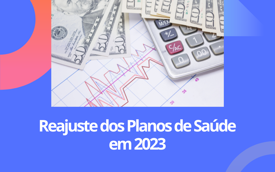 Reajuste de planos de saúde 2023: o que você precisa saber!