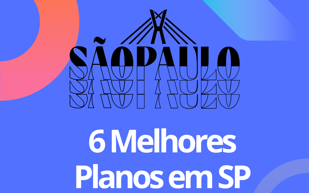 Os 6 Melhores planos de saúde em São Paulo em 2024