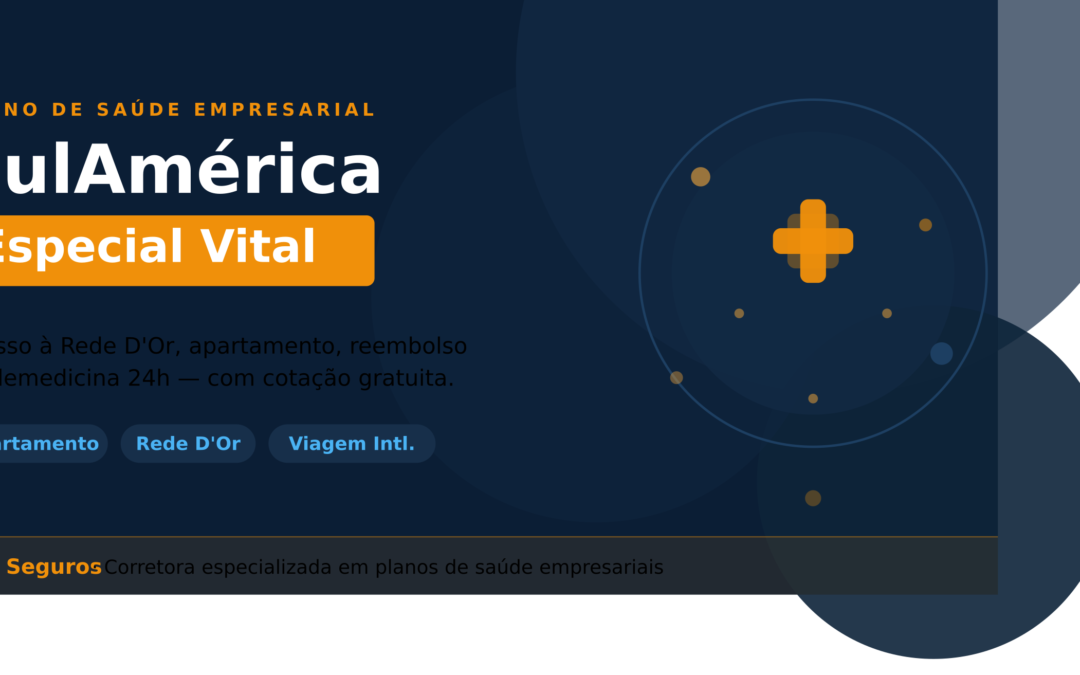 SulAmérica Especial Vital: Tudo Sobre Cobertura, Rede e Como Contratar